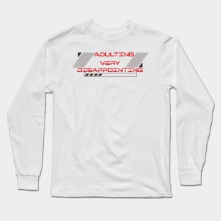 Adulting Very Disappointing Long Sleeve T-Shirt